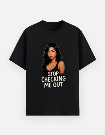 T-shirt Black- Stop Checking me out